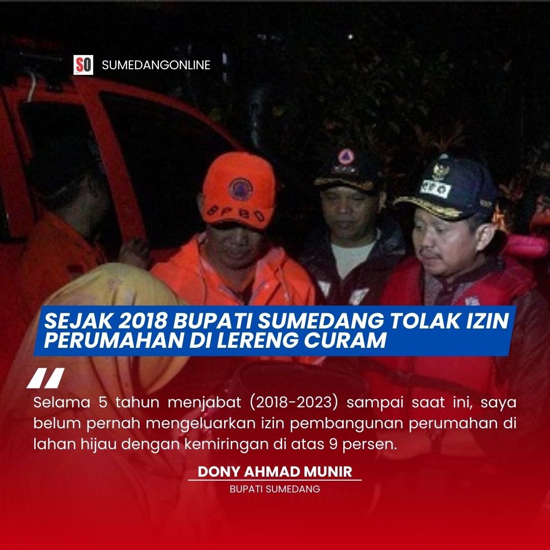 Sejak menjabat sebagai Bupati Sumedang pada periode 2018-2023, Dony Ahmad Munir menegaskan kebijakan larangan pembangunan perumahan di kawasan dengan kemiringan lahan di atas 9 derajat atau 20 persen. Kebijakan tersebut diperkuat dengan diterbitkannya Peraturan Bupati (Perbup) Nomor 22 Tahun 2021 tentang Moratorium Izin Pembangunan Perumahan pada Kawasan Gerakan Tanah di Kabupaten Sumedang.